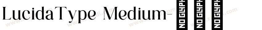 LucidaType Medium字体转换